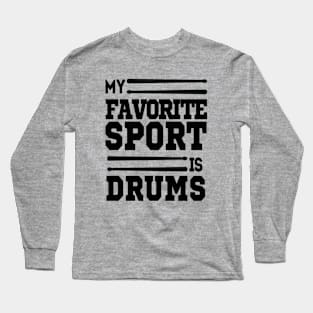 My Favorite Sport Is Drums Long Sleeve T-Shirt